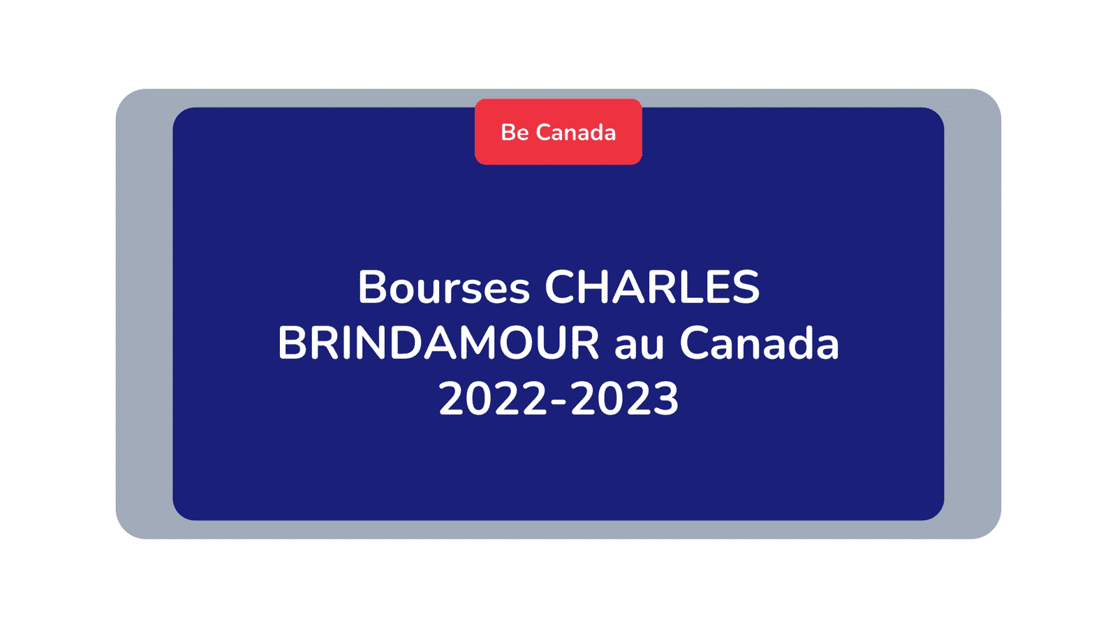 Bourses CHARLES BRINDAMOUR Au Canada 2022-2023 - Be Canada